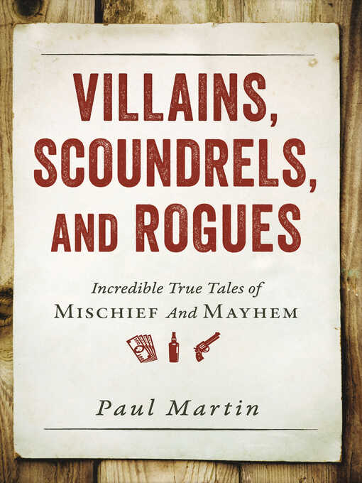 Title details for Villains, Scoundrels, and Rogues by Paul Martin - Available